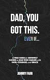 Dad, You Got This...