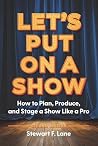 Let's Put On A Show by Stewart F. Lane