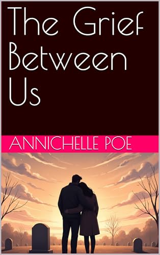 The Grief Between Us (Kindle Edition)