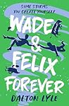 Wade & Felix Forever