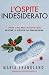 L'Ospite Indesiderato: Non l'ho mai voluto qui. Eppure si rifiuta di andarsene. (Italian Edition)