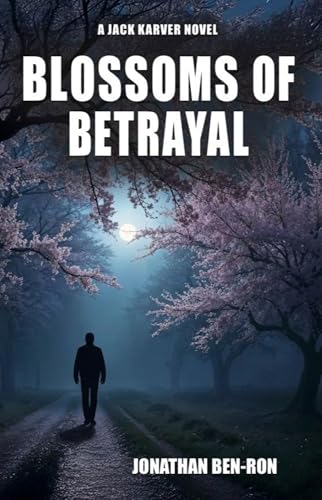 Blossoms of Betrayal: A Jack Karver Crime Thriller (Book 2) (The JACK KARVER Series)