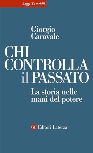 Chi controlla il passato: La storia nelle mani del potere (Italian Edition)