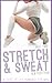 Stretch and Sweat, Part Two: A Slice of Life Romance for Men (Stretch & Sweat Book 2)
