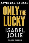 Only the Lucky