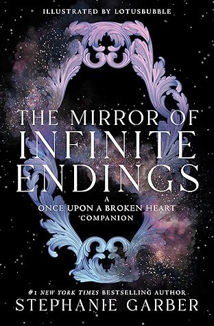 The ​Mirror of Infinite Endings (Once Upon a Broken Heart #3.5)