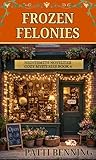 FROZEN FELONIES (NIGHTSMITH NOVELTIES COZY MYSTERIES Book 4)