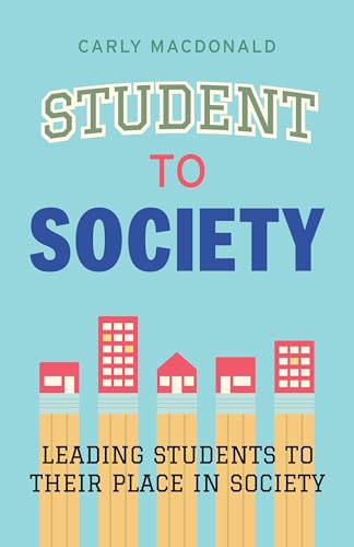 Student to Society: Leading Students to Their Place in Society (Paperback)