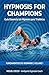 Hypnosis for Champions: Fun...