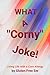 What a Corny Joke