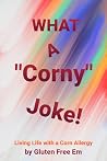 What a Corny Joke What a Corny Joke