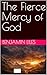 The Fierce Mercy of God