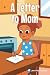 A Letter to Mom