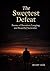 The Sweetest Defeat: Poems of Devotion, Longing, and Beautiful Surrender
