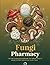 Fungi Pharmacy by David Cardone