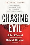 Chasing Evil: Shocking Crimes, Supernatural Forces and an FBI Agent's Search for Hope and Justice