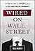 Wired on Wall Street: The R...