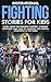 Inspirational Fighting Stories for Kids by ALF WRIGHT