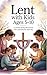 Lent with Kids Ages 5–10: A...
