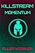 Killstream: Momentum: (Cyberpunk LitRPG Book 2)