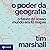 O poder da geografia by Tim Marshall