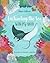 Enchanting the Sea with my ADHD by Shari LaRosa Enchanting the Sea with my ADHD by Shari LaRosa
