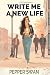 Write Me A New Life: A Why ...
