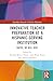 Innovative Teacher Preparation at a Hispanic-Serving Institution: Juntos, We Will Rise! (Routledge Research in Teacher Education)