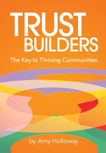 Trust Builders: The Key to Thriving Communities (Kindle Edition)