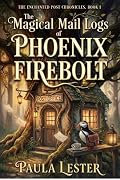 The Magical Mail Logs of Phoenix Firebolt