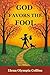 God Favors the Fool