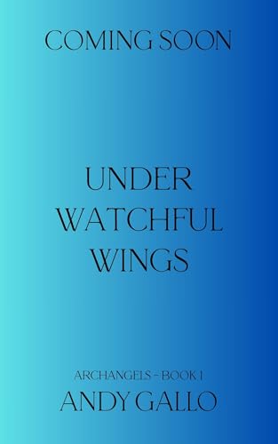 Under Watchful Wings: An MM Paranormal Romance (Archangels Book 1)