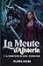 La Meute d'Alisteria - 1. L...