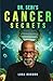 Dr. Sebi’s Cancer Secrets: ...