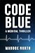CODE BLUE by Maddox North