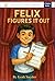 Felix Figures it Out by Leah Snyder