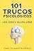 101 trucos psicológicos: Lo...