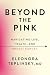 Beyond the Pink: Navigating Life, Health, and Breast Cancer