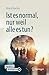 Ist es normal, nur weil alle es tun? (German Edition)