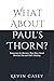 What About Paul's Thorn?: R...
