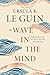 The Wave in the Mind by Ursula K. Le Guin