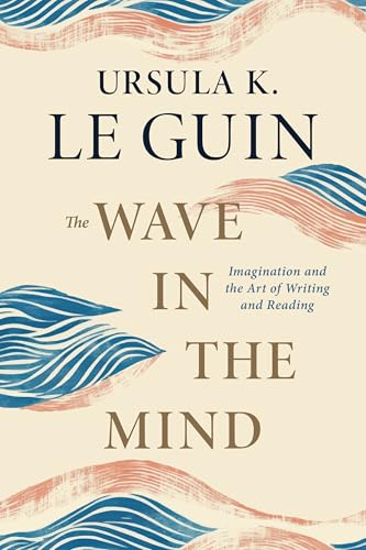 The Wave in the Mind: Imagination and the Art of Writing and Reading (Paperback)