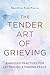 The Tender Art of Grieving: Embodied Practices for Letting Go and Finding Peace