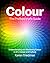 Colour: The Professional's Guide: Understanding and Mastering Colour in Art, Design and Culture