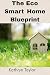 The Eco Smart Home Blueprin...
