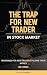 THE TRAP FOR NEW TRADER (HI...