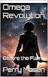 Omega Revolution : Before the Flame