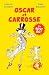 Oscar et Carrosse - Le best...