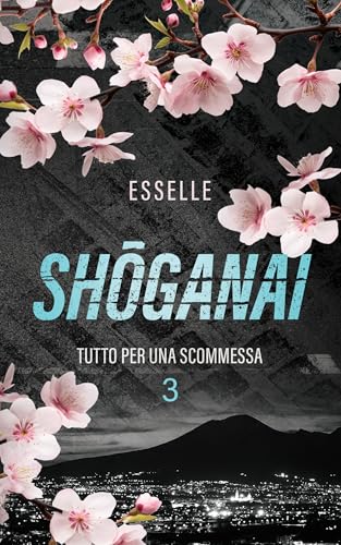 Shōganai (Tutto per una scommessa Vol. 3) (Italian Edition)