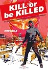 Kill or Be Killed...